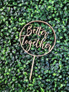 Better Together Cake Topper